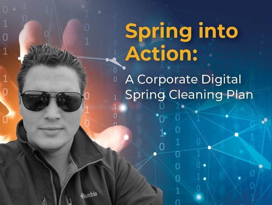 Spring into Action: A Corporate Digital Spring Cleaning Plan blog graphic with image of author, James Keiser