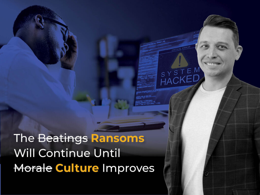 The [Beatings] Ransoms Will Continue Until [Morale] Culture Improves Blog image - Chris Clements