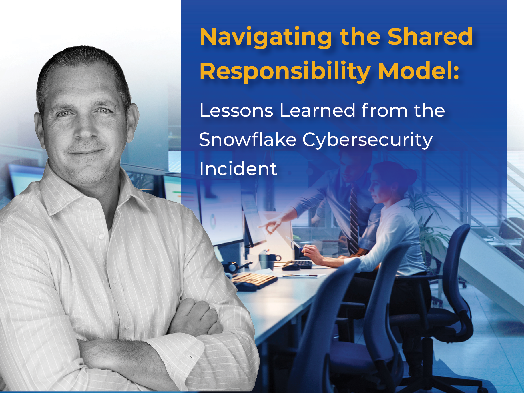 Navigating the shared responsibility model: lessons from the Snowflake cybersecurity incident